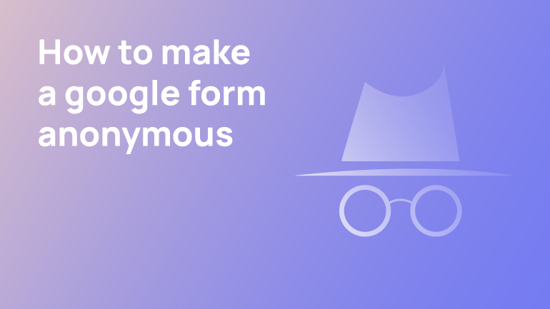 Google Form Anonymous