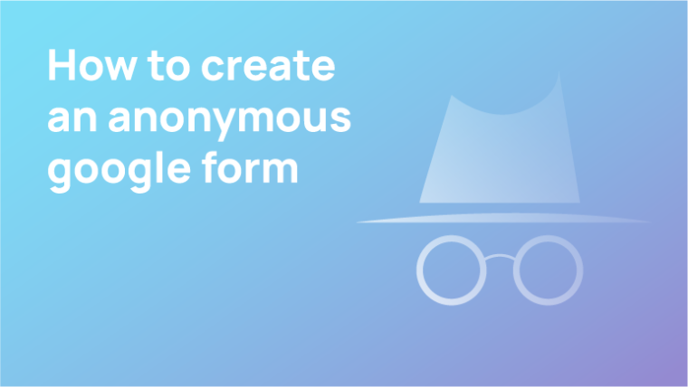 How to create an anonymous google form